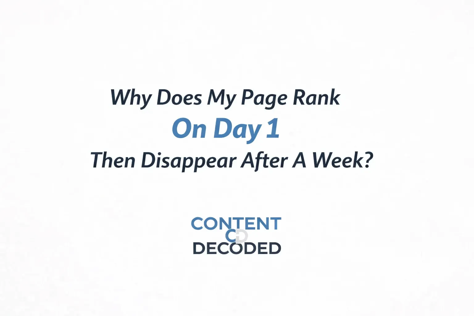 Why Does My Page Rank On Day 1 Then Disappear After A Week?