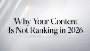 Why Your Content Is Not Ranking in 2026