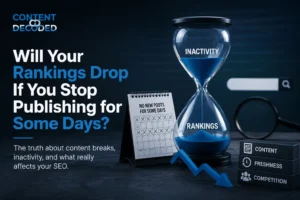 Will Your Rankings Drop If You Stop Publishing for Some Days